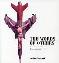 Produktbild: The Words of Others (Palabras Ajenas): Conversations Between God and a Few Men and Between a Few Men and a Few Men and God