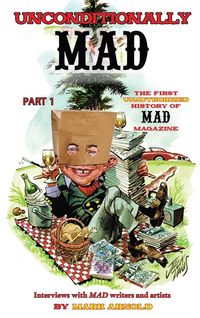 Produktbild: Unconditionally Mad, Part 1 - The First Unauthorized History of Mad Magazine (hardback)