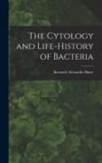 Produktbild: The Cytology and Life-history of Bacteria