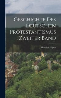 Produktbild: Geschichte des Deutschen Protestantismus, zweiter Band