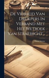 Produktbild: De Vrijheid Van Drukpers In Verband Met Het Wetboek Van Strafrecht...