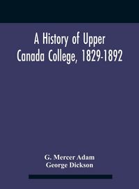 Produktbild: A History Of Upper Canada College, 1829-1892