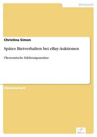Produktbild: Sp&auml;tes Bietverhalten bei eBay-Auktionen