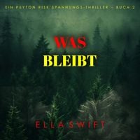 Produktbild: Was bleibt (Ein Peyton Risk Spannungs-Thriller &ndash; Buch 2)