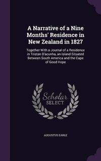 Produktbild: A Narrative of a Nine Months' Residence in New Zealand in 1827