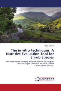 Produktbild: The in vitro techniques: A Nutritive Evaluation Tool for Shrub Species