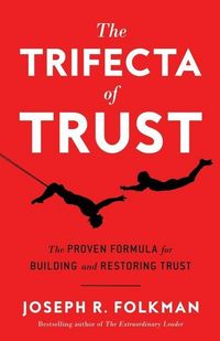 Produktbild: The Trifecta of Trust: The Proven Formula for Building and Restoring Trust