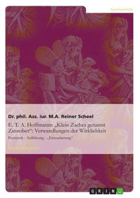 Produktbild: E. T. A. Hoffmanns 'Klein Zaches genannt Zinnober' = Feenreich - Aufkl&auml;rung - 'Entzauberung': Verwandlungen der Wirklichkeit