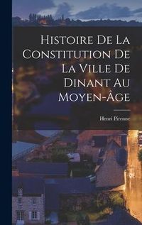 Produktbild: Histoire de la constitution de la ville de Dinant au moyen-&acirc;ge
