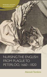 Produktbild: Nursing the English from plague to Peterloo, 1660-1820