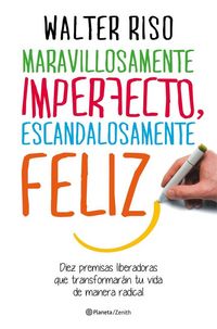 Produktbild: Maravillosamente imperfecto, escandalosamente feliz : diez premisas liberadoras que transformar&aacute;n tu vida de manera radical