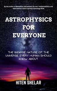 Produktbild: Astrophysics For Everyone: The Bizarre Nature Of The Universe Every Human Should Know About.