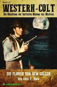 Produktbild: Western-Colt, Band 13: Sie Flohen Vor dem Galgen