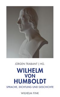 Produktbild: Wilhelm von Humboldt: Sprache, Dichtung und Geschichte
