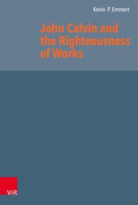Produktbild: John Calvin and the Righteousness of Works