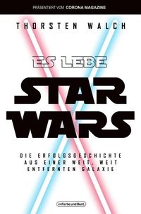 Bild vom Artikel Es lebe Star Wars - Die Erfolgsgeschichte aus einer weit, weit entfernten Galaxis vom Autor Thorsten Walch