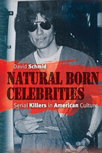 Produktbild: Schmid, D: Natural Born Celebrities - Serial Killers in Amer