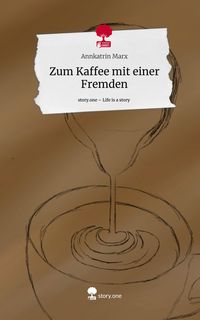 Produktbild: Zum Kaffee mit einer Fremden. Life is a Story - story.one