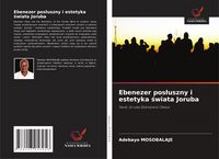 Produktbild: Ebenezer pos&iquest;uszny i estetyka &iquest;wiata Joruba