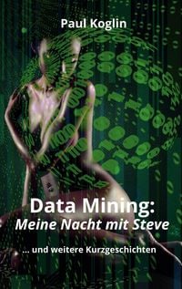 Produktbild: Data Mining: Meine Nacht mit Steve