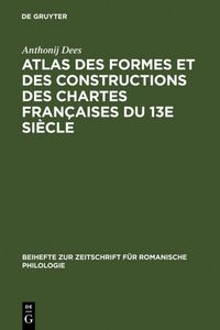 Produktbild: Atlas des formes et des constructions des chartes fran&ccedil;aises du 13e si&egrave;cle