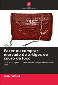 Produktbild: Fazer ou comprar: mercado de artigos de couro de luxo