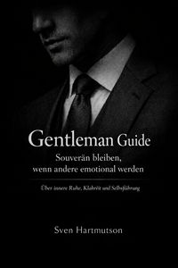 Produktbild: Gentleman Guide - Band 5 Souver&auml;n bleiben, wenn andere emotional werden