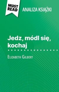 Produktbild: Jedz, m&oacute;dl sie, kochaj ksiazka Elizabeth Gilbert (Analiza ksiazki)