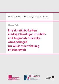 Produktbild: Einsatzm&ouml;glichkeiten niedrigschwelliger 3D-360&deg;- und Augmented-Reality-Anwendungen zur Wissensvermittlung im Handwerk