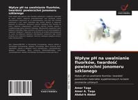 Produktbild: Wp&iquest;yw pH na uwalnianie fluork&oacute;w, twardo&iquest;&iquest; powierzchni jonomeru szklanego