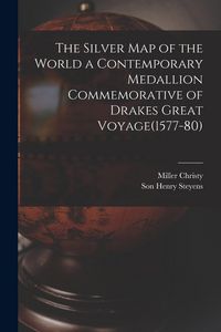 Produktbild: The Silver Map of the World a Contemporary Medallion Commemorative of Drakes Great Voyage(1577-80)