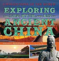 Produktbild: Exploring the Life, Myth, and Art of Ancient China