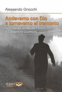 Produktbild: Andavamo con Dio e tornavamo al tramonto. Scorribande nel Mondo piccolo di Giovannino Guareschi