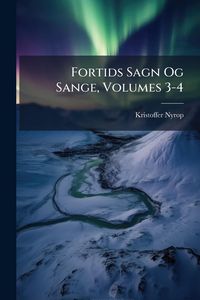 Produktbild: Fortids Sagn Og Sange, Volumes 3-4