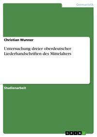 Produktbild: Untersuchung dreier oberdeutscher Liederhandschriften des Mittelalters