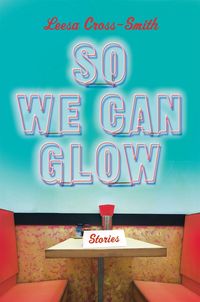 Produktbild: Cross-Smith, L: So We Can Glow