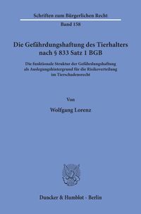 Produktbild: Die Gef&auml;hrdungshaftung des Tierhalters nach &sect; 833 Satz 1 BGB.