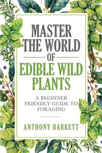 Produktbild: Master the World of Edible Wild Plants a Beginner Friendly Guide to Foraging