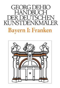 Produktbild: Dehio - Handbuch der deutschen Kunstdenkm&auml;ler / Bayern Bd. 1 Franken