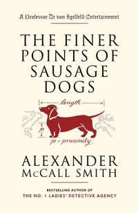 Bild vom Artikel The Finer Points of Sausage Dogs vom Autor Alexander McCall Smith