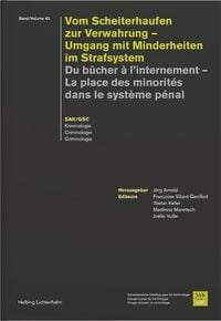 Produktbild: Vom Scheiterhaufen zur Verwahrung &ndash; Umgang mit Minderheiten im Strafsystem / Du b&ucirc;cher &agrave; l&rsquo;internement &ndash; La place des minorit&eacute;s dans le syst&egrave;me p&eacute;nal