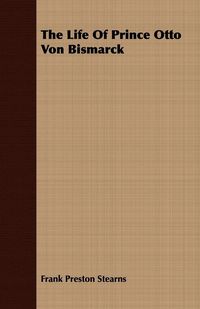 Produktbild: The Life Of Prince Otto Von Bismarck