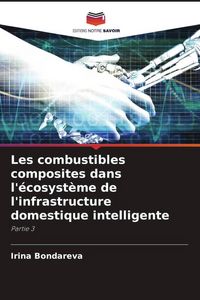 Produktbild: Les combustibles composites dans l'&eacute;cosyst&egrave;me de l'infrastructure domestique intelligente
