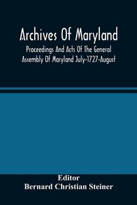 Produktbild: Archives Of Maryland; Proceedings And Acts Of The General Assembly Of Maryland July-1727-August, 1729 With An Appendix Of Statutes Previously Unpublished Enacted 1714-1726