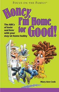 Produktbild: Honey, I'm Home for Good!: The ABCs of Lovin' and Livin' with Your Stay-At-Home Hubby