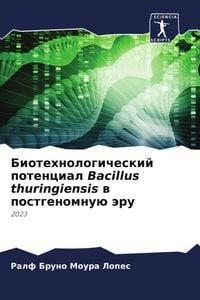 Produktbild: Biotehnologicheskij potencial Bacillus thuringiensis w postgenomnu&uuml; &auml;ru