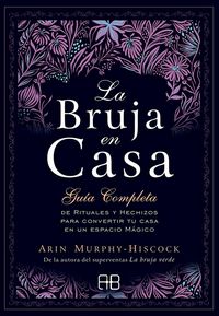 Produktbild: La bruja en casa : gu&iacute;a completa de rituales y hechizos para convertir tu casa en un espacio m&aacute;gico