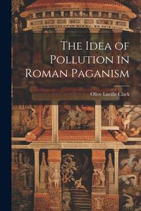 Produktbild: The Idea of Pollution in Roman Paganism
