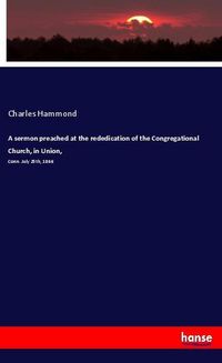 Produktbild: A sermon preached at the rededication of the Congregational Church, in Union,