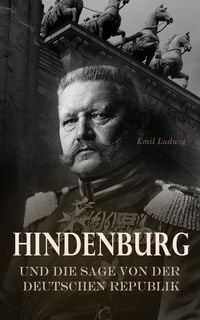 Produktbild: Hindenburg und die Sage von der deutschen Republik